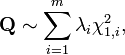 \mathbf{Q}\sim\sum_{i=1}^m{\lambda_i\chi_{1,i}^2}, 