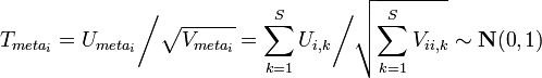 T_{meta_i}=U_{meta_i}\bigg/\sqrt{V_{meta_i}}=\sum_{k=1}^S {U_{i,k}}\bigg/\sqrt{\sum_{k=1}^S{V_{ii,k}}} \sim\mathbf{N}(0,1)