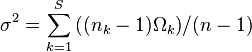 {\sigma^{2}}=\sum_{k=1}^S{((n_{k}-1){\Omega_{k}})}/(n-1)
